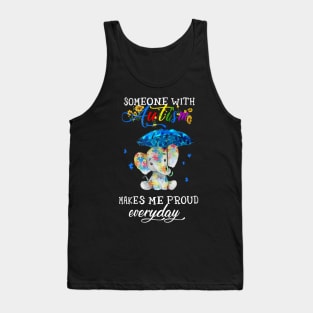 Elephant Someone With Autism Makes Me Proud Everyday Tank Top